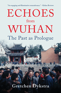 Echoes from Wuhan: The Past as Prologue