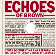 Echoes of Brown: Youth Documenting and Performing the Legacy of Brown V. Board of Education
