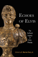 Echoes of Elvis: The Cultural Legacy of Elvis Presley