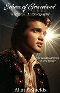 Echoes of Graceland: The Ghostly Memoirs of Elvis Presley
