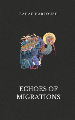 Echoes of Migrations - Harfoush, Rahaf