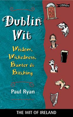 Echoes of Moore Street : Dublin wit, wisdom, wickedness, banter, and bitching - Ryan, Paul, and Mathews, Tom