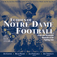 Echoes of Notre Dame Football: Great and Memorable Moments of the Fighting Irish