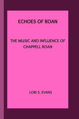 Echoes of Roan: The Music and Influence of Chappell - S Evans, Lori