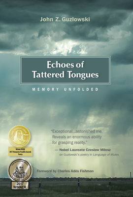 Echoes of Tattered Tongues: Memory Unfolded - Guzlowski, John Z, and Fishman, Charles Ades (Foreword by)