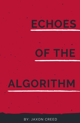 Echoes of the Algorithm - Creed, Jaxon