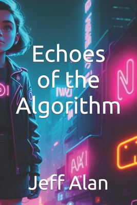 Echoes of the Algorithm - Alan, Jeff