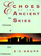 Echoes of the Ancient Skies: The Astronomy of Lost Civilizations