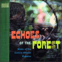 Echoes of the Forest: Music of the Central African Pygmies - Various Artists