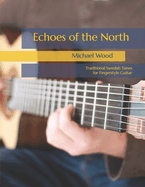 Echoes of the North: Traditional Swedish Tunes for Fingerstyle Guitar