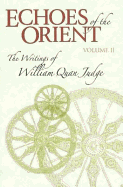 Echoes of the Orient: The Writings of William Quan Judge