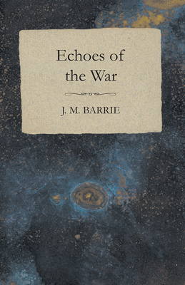 Echoes of the War - Barrie, J M