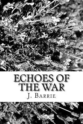 Echoes of the War - Barrie, James Matthew