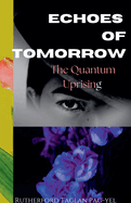 Echoes of Tomorrow: The Quantum Uprising