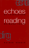 Echoes of Translation: Reading Between Texts - Nagele, Rainer, Professor, and Ndgele, Rainer, Professor