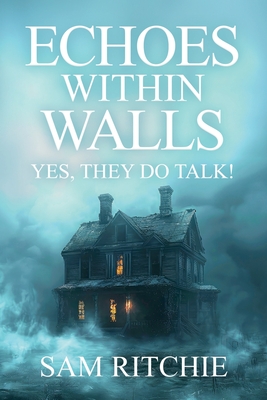 Echoes Within Walls: Yes, They Do Talk! - Ritchie, Sam