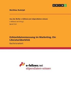 Echtzeitdatenmessung im Marketing. Ein Literatur?berblick - Rudolph, Matthias