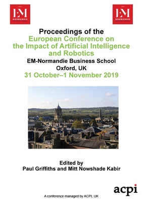 ECIAIR 2019 - Proceedings of European Conference on the Impact of Artificial Intelligence and Robotics - Griffiths, Paul (Editor)
