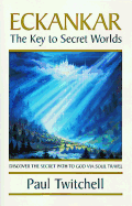 Eckankar-The Key to Secret Worlds - Twitchell, Paul