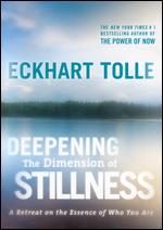 Eckhart Tolle: Deepening the Dimension of Stillness - 