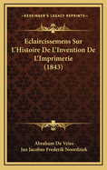 Eclaircissemens Sur L'Histoire de L'Invention de L'Imprimerie (1843)