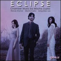 Eclipse: Chamber Music by Mischa Zupko - Mischa Zupko (piano); Sang Mee Lee (violin); Wendy Warner (cello)