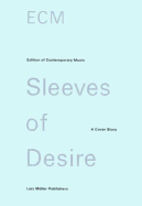 Ecm Sleeves of Desire - Muller, Lars (Editor)