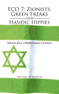 Eco 7: Zionists, Green Freaks and Hasidic Hippies: Memoirs from a Middle Eastern Commune