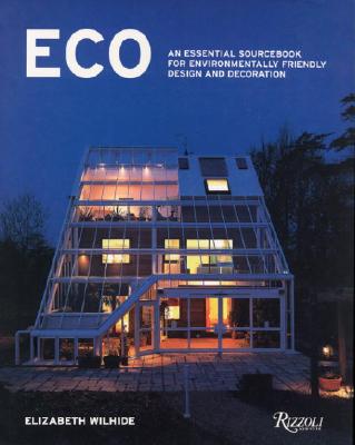 Eco: An Essential Sourcebook for Environmentally Friendly Design and Decoration - Wilhide, Elizabeth