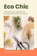 Eco Chic: Stylish DIY Projects for Sustainable Living