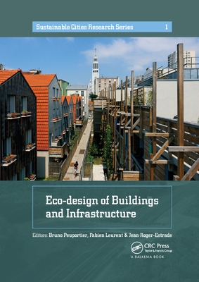 Eco-design of Buildings and Infrastructure - Peuportier, Bruno (Editor), and Leurent, Fabien (Editor), and Roger-Estrade, Jean (Editor)