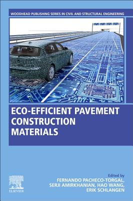 Eco-Efficient Pavement Construction Materials - Pacheco-Torgal, F (Editor), and Amirkhanian, Serji (Editor), and Wang, Hao (Editor)
