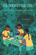 Eco-Friendly Crafting: Creative Projects Using Recycled Materials
