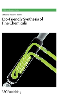 Eco-Friendly Synthesis of Fine Chemicals - Ballini, Roberto (Editor)