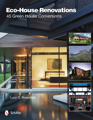 Eco-House Renovations: 45 Green Home Conversions - Rosenfeld, Lucy D