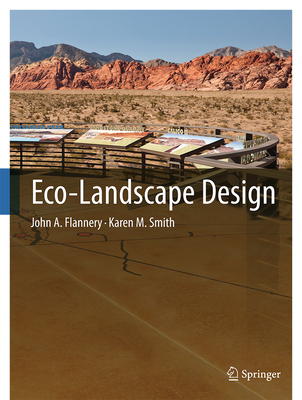 Eco-Landscape Design - Flannery, John A, and Smith, Karen M, Dr.
