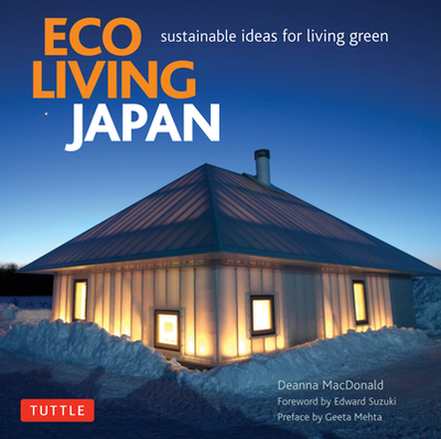 Eco Living Japan: Sustainable Ideas for Living Green - MacDonald, Deanna