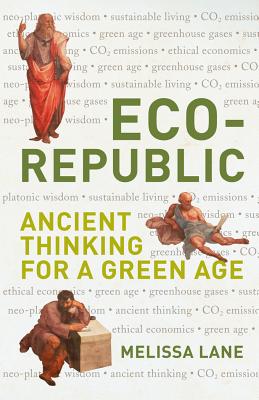 Eco-Republic: Ancient Thinking for a Green Age - Robinson, Francis (Series edited by), and Lane, Melissa