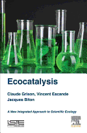 Ecocatalysis: A New Integrated Approach to Scientific Ecology