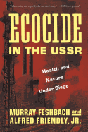 Ecocide in the USSR: Health and Nature Under Siege