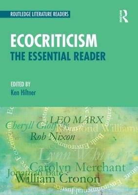 Ecocriticism: The Essential Reader - Hiltner, Ken (Editor)
