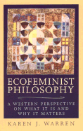 Ecofeminist Philosophy: A Western Perspective on What It Is and Why It Matters