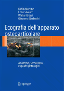 Ecografia Dell'apparato Osteoarticolare: Anatomia, Semeiotica E Quadri Patologici