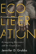 Ecoliberation: Reimagining Resistance and the Green Scare Volume 3