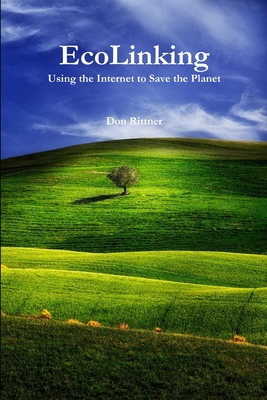 EcoLinking: Using the Internet to Save the Planet - Rittner, Don