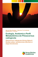 Ecologia, Anatomia e Perfil Metabolmico de Pilosocereus catingicola