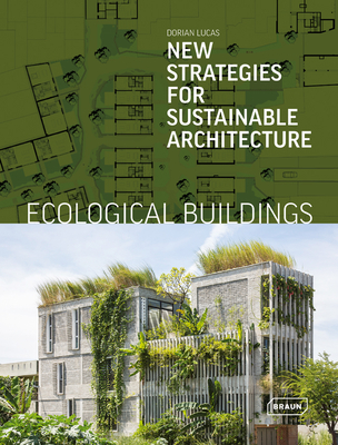 Ecological Buildings: New Strategies for Sustainable Architecture - Lucas, Dorian