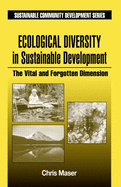 Ecological Diversity in Sustainable Development: The Vital and Forgotten Dimension