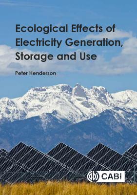 Ecological Effects of Electricity Generation, Storage and Use - Henderson, Peter, Dr.