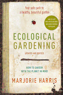 Ecological Gardening: Your Safe Path to a Healthy, Beautiful Garden